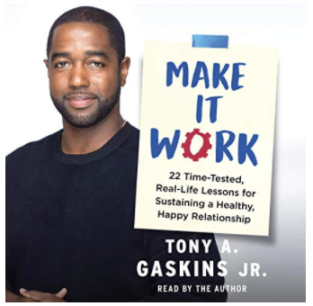 MAKE IT WORK: 22 TIME-TESTED, REAL-LIFE LESSONS FOR SUSTAINING A HEALTHY, HAPPY RELATIONSHIP