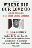 WHERE DID OUR LOVE GO: LOVE AND RELATIONSHIPS IN THE AFRICAN-AMERICAN COMMUNITY