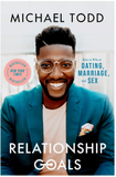RELATIONSHIP GOALS: HOW TO WIN AT DATING, MARRIAGE, AND SEX
