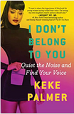 I DON'T BELONG TO YOU: QUIET THE NOISE AND FIND YOUR VOICE