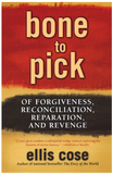 BONE TO PICK: OF FORGIVENESS, RECONCILIATION, REPARATION, AND REVENGE