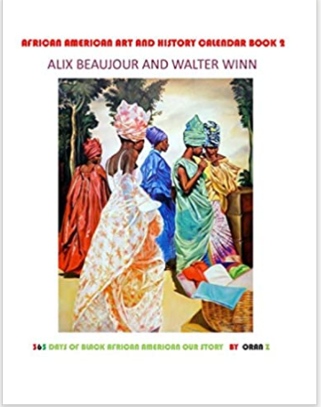 AFRICAN AMERICAN ART AND HISTORY CALENDAR BOOK 2: 365 DAYS OF BLACK AFRICAN AMERICAN OUR STORY