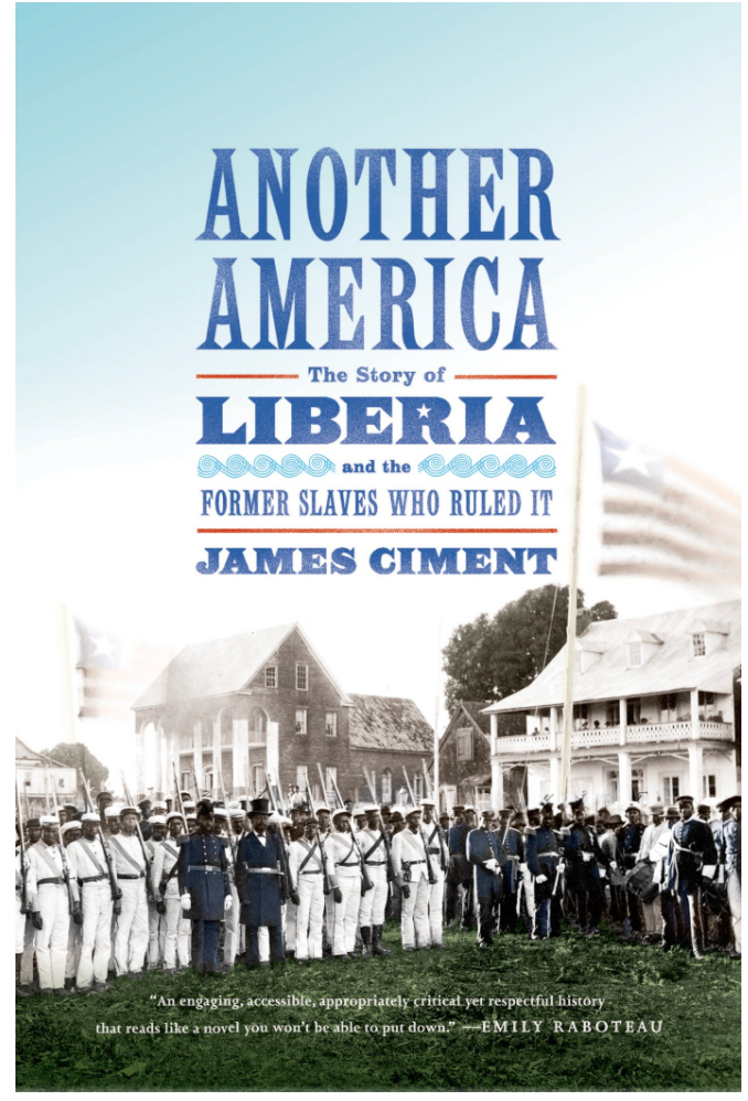 ANOTHER AMERICA: THE STORY OF LIBERIA AND THE FORMER SLAVES WHO RULED IT