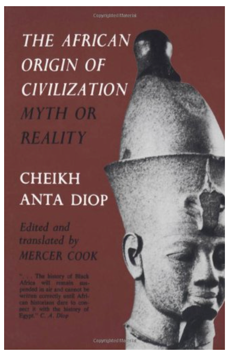 THE AFRICAN ORIGIN OF CIVILIZATION: MYTH OR REALITY (1ST ED.)