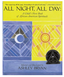 ALL NIGHT, ALL DAY: A CHILD'S FIRST BOOK OF AFRICAN-AMERICAN SPIRITUALS