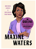 Queens of the Resistance: Maxine Waters (Queens of the Resistance) by Maxine Waters QUEENS OF THE RESISTANCE: MAXINE WATERS (QUEENS OF THE RESISTANCE)