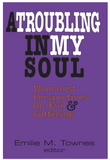 A TROUBLING IN MY SOUL: WOMANIST PERSPECTIVES ON EVIL AND SUFFERING