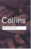 BLACK FEMINIST THOUGHT: KNOWLEDGE, CONSCIOUSNESS, AND THE POLITICS OF EMPOWERMENT ( ROUTLEDGE CLASSICS (PAPERBACK) ) (1ST ED.)