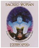 SACRED WOMAN: A GUIDE TO HEALING THE FEMININE BODY, MIND, AND SPIRIT