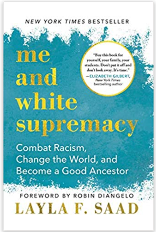 ME AND WHITE SUPREMACY: COMBAT RACISM, CHANGE THE WORLD...