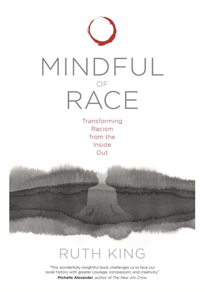 Mindful of Race: Transforming Racism from the Inside Out 