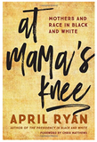 AT MAMA'S KNEE: MOTHERS AND RACE IN BLACK AND WHITE