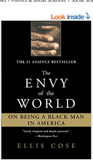 THE ENVY OF THE WORLD: ON BEING A BLACK MAN IN AMERICA