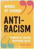 ANTI-RACISM (WORDS OF CHANGE SERIES): POWERFUL VOICES, INSPIRING IDEAS
