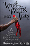 WAR OF THE BLOODS IN MY VEINS: A STREET SOLDIER'S MARCH TOWARD REDEMPTION