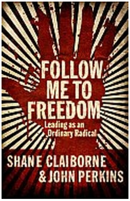 FOLLOW ME TO FREEDOM: LEADING AS AN ORDINARY RADICAL