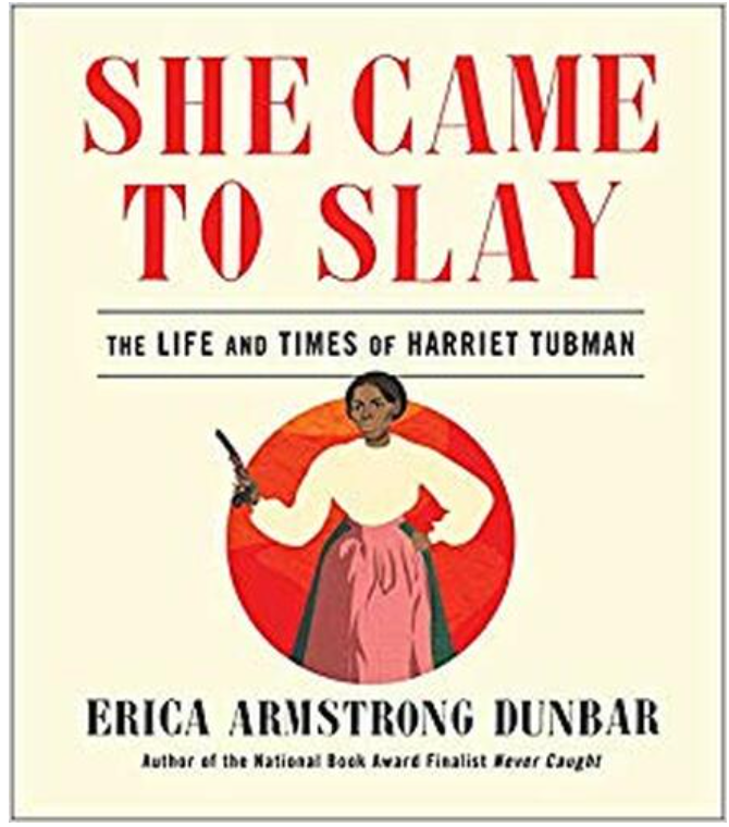 She Came to Slay: The Life and Times of Harriet Tubman