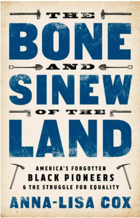 THE BONE AND SINEW OF THE LAND: AMERICA'S FORGOTTEN BLACK PIONEERS AND THE STRUGGLE FOR EQUALITY