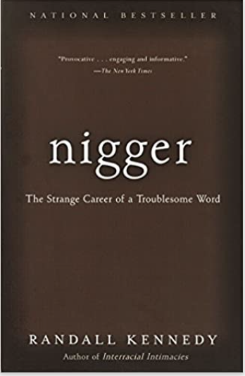 NIGGER: THE STRANGE CAREER OF A TROUBLESOME WORD