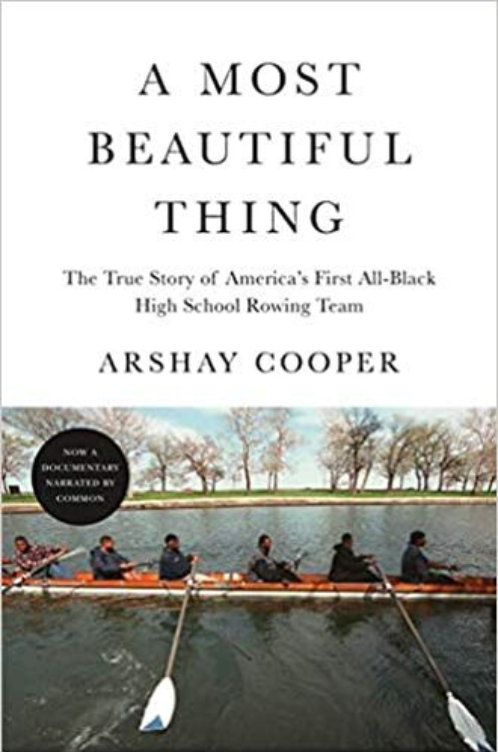 A MOST BEAUTIFUL THING: THE TRUE STORY OF AMERICA'S FIRST ALL-BLACK HIGH SCHOOL ROWING TEAM (Available February 23, 2021)