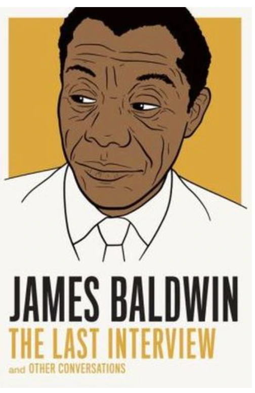 JAMES BALDWIN: THE LAST INTERVIEW AND OTHER CONVERSATIONS