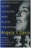 BLUES LEGACIES AND BLACK FEMINISM: GERTRUDE "MA" RAINEY, BESSIE SMITH, AND BILLIE HOLIDAY