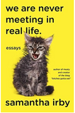 WE ARE NEVER MEETING IN REAL LIFE.: ESSAYS