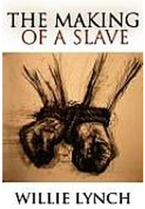 THE WILLIE LYNCH LETTER AND THE MAKING OF A SLAVE (COMING SOON)
