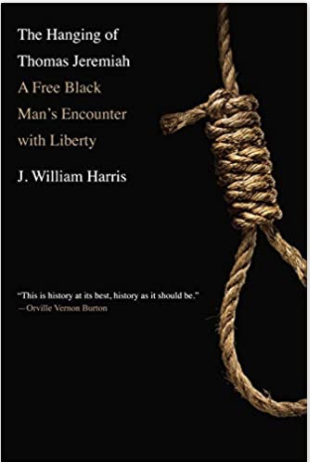 THE HANGING OF THOMAS JEREMIAH: A FREE BLACK MAN'S ENCOUNTER WITH LIBERTY