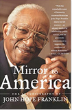 MIRROR TO AMERICA: THE AUTOBIOGRAPHY OF JOHN HOPE FRANKLIN