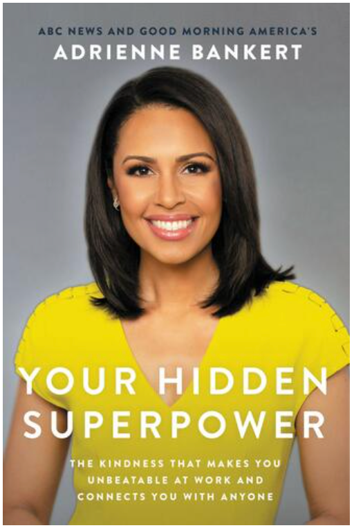 YOUR HIDDEN SUPERPOWER: THE KINDNESS THAT MAKES YOU UNBEATABLE AT WORK AND CONNECTS YOU WITH ANYONE