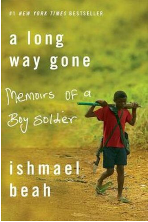 A LONG WAY GONE: MEMOIRS OF A BOY SOLDIER