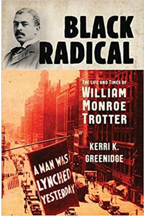 Black Radical: The Life and Times of William Monroe Trotter