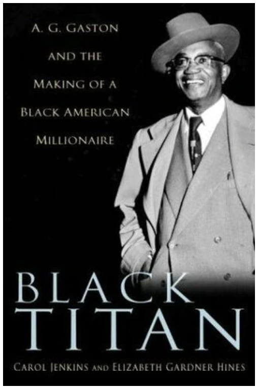 BLACK TITAN: A.G. GASTON AND THE MAKING OF A BLACK AMERICAN MILLIONAIRE (PB) / COMING SOON