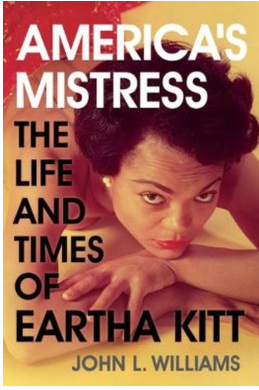 AMERICA'S MISTRESS: THE LIFE AND TIMES OF MISS EARTHA KITT