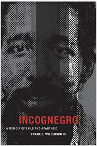 INCOGNEGRO: A MEMOIR OF EXILE & APARTHEID