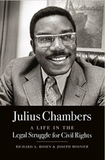 JULIUS CHAMBERS: A LIFE IN THE LEGAL STRUGGLE FOR CIVIL RIGHTS
