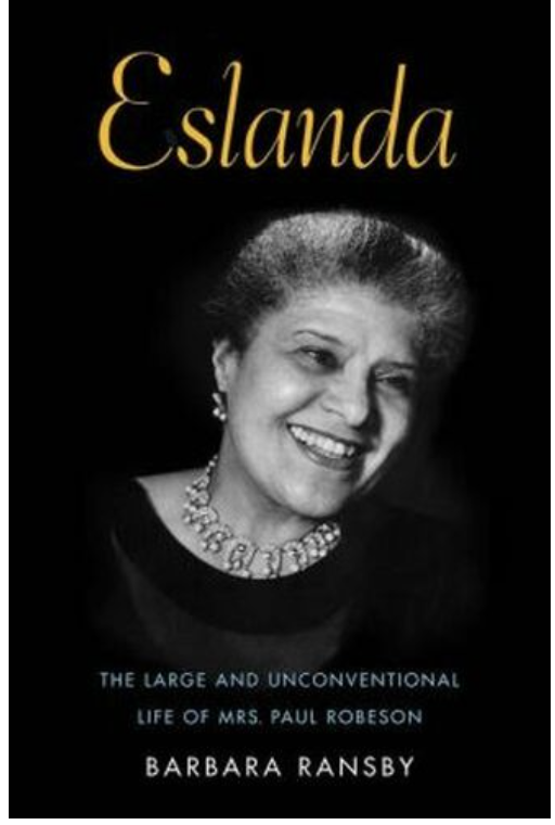 ESLANDA: THE LARGE AND UNCONVENTIONAL LIFE OF MRS. PAUL ROBESON