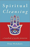 Spiritual Cleansing; A Handbook of Psychic Protection
