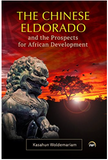 THE CHINESE ELDORADO: AND THE PROSPECTS FOR AFRICAN DEVELOPMENT