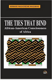 TIES THAT BIND: AFRICAN-AMERICAN CONSCIOUSNESS OF AFRICA