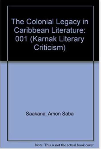 The Colonial Legacy in Caribbean Literature (Karnak Literary Criticism) (COMING SOON)