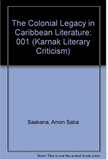 The Colonial Legacy in Caribbean Literature (Karnak Literary Criticism) (COMING SOON)