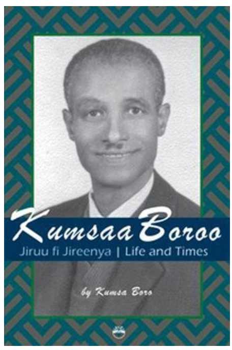 KUMSAA BOROO: Jiruufi Jireenya/ Life and Times