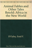 Animal Fables and Other Tales Retold: Africa in the New World (HB)