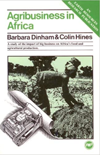 AGRIBUSINESS IN AFRICA: A study of the impact of big business on Africa's food and agricultural production. (PB)