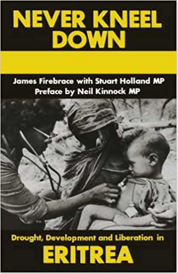 NEVER KNEEL DOWN: Drought, Development And Liberation In Eritrea (HB) (COMING SOON)