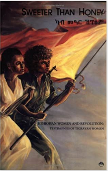 SWEETER THAN HONEY: Ethiopian Women In Revolution; Testimonies of Tigrayan Women (COMING SOON)