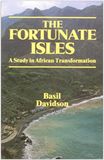 FORTUNATE ISLES: A STUDY IN AFRICAN TRANSFORMATION (COMING SOON)