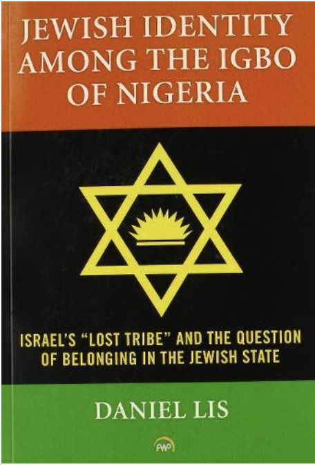 Jewish Identity Among the Igbo of Nigeria: Israel's "Lost Tribe" and the Question of Belonging in the Jewish State